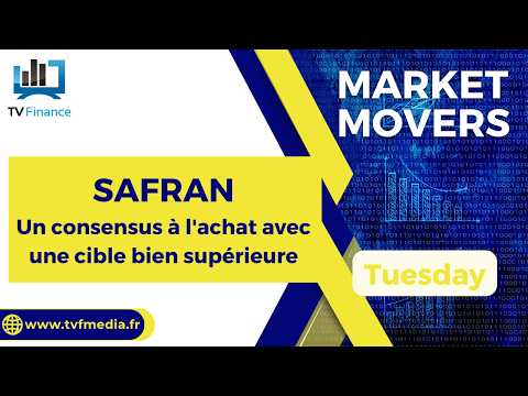 SAFRAN : Un consensus à l’achat avec une cible bien supérieure | Bernard P-D – Market Movers