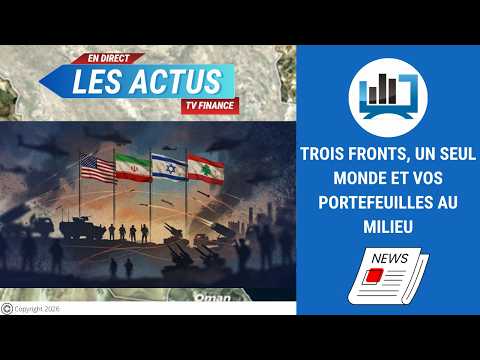 Trois fronts, un seul monde et vos portefeuilles au milieu | par Louis-Antoine Michelet