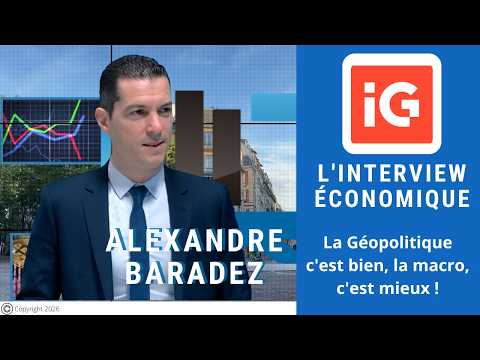 Alexandre Baradez : La Géopolitique c’est bien, la macro, c’est mieux ! | Interview Économique