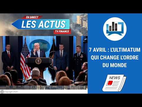 7 avril : l’ultimatum qui change l’ordre du monde | par Louis-Antoine Michelet