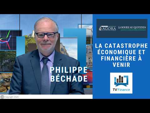 Philippe Béchade : La catastrophe économique et financière à venir| Interview Économique