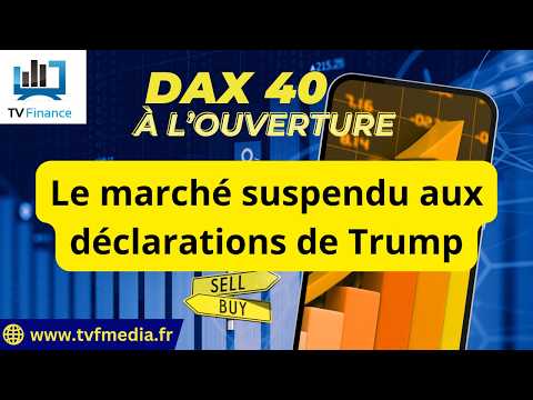 DAX40 : Le marché suspendu aux déclarations de Trump | Erick Sebban – Chrono DAX