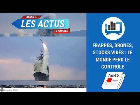 Frappes, drones, stocks vidés : le monde perd le contrôle | par Louis-Antoine Michelet