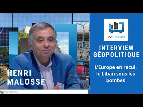 Henri Malosse : L’Europe en recul, le Liban sous les bombes | Interview Géopolitique