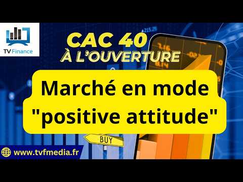 CAC40 : Marché en mode “positive attitude” | Xavier Fenaux – Chrono CAC