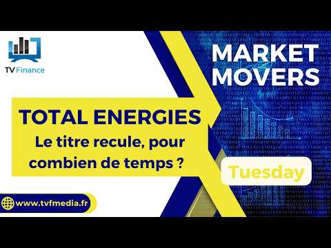 TOTAL ENERGIES : Le titre recule, pour combien de temps ? | Bernard Prats-Desclaux – Market Movers