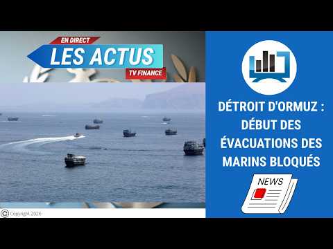 Détroit d’Ormuz : Début des évacuations des marins bloqués | par Roselyne Pagès
