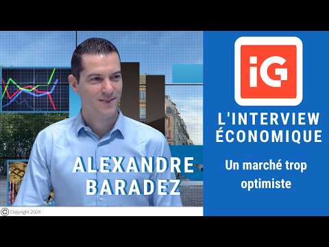 Alexandre Baradez : Un marché trop optimiste | Interview Économique
