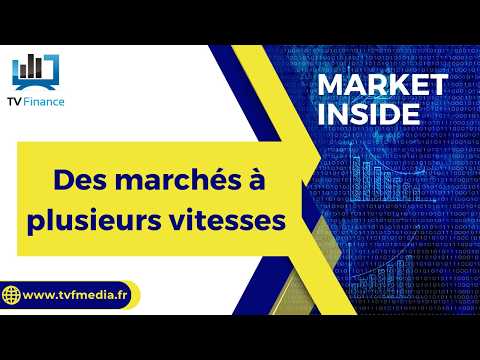 Des marchés à plusieurs vitesses | Matthieu Ceronne – Market Inside