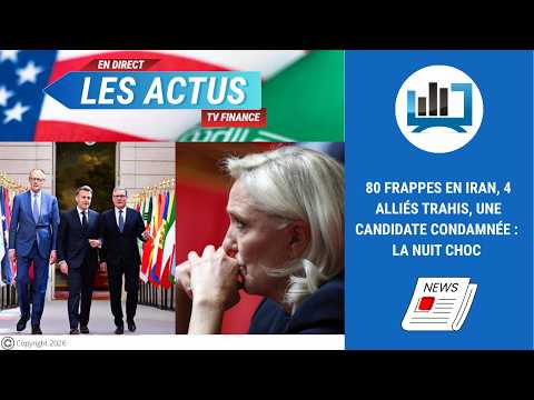 80 frappes en Iran, 4 alliés trahis, une candidate condamnée : la nuit choc | Louis-Antoine Michelet