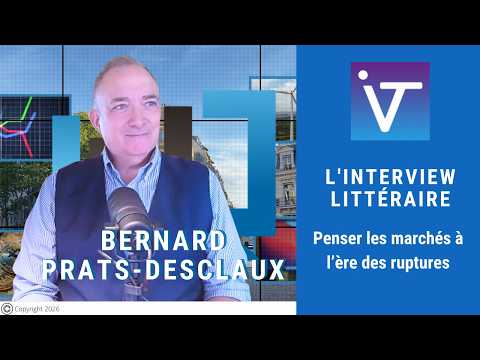 Bernard Prats-Desclaux :  Penser les marchés à l’ère des ruptures | Interview Littéraire