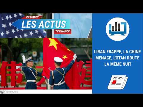 L’Iran frappe, la Chine menace, l’OTAN doute la même nuit | par Louis-Antoine Michelet