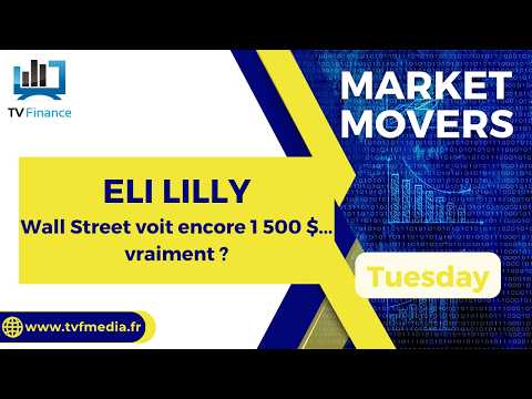 ELI LILLY : Wall Street voit encore 1 500 $… vraiment ? | Bernard Prats-Desclaux – Market Movers