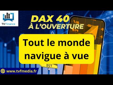 DAX40 : Tout le monde navigue à vue | Erick Sebban – Chrono DAX