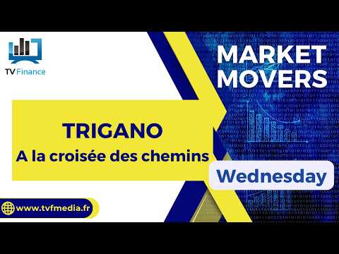 TRIGANO : A la croisée des chemins | Daniel Cohen de Lara – Market Movers