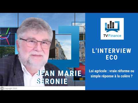 Jean Marie Seronie :Loi agricole : vraie réforme ou simple réponse à la colère ?| Interview Éco