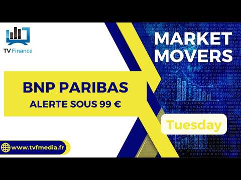 BNP PARIBAS : ALERTE SOUS 99 € | Bernard Prats-Desclaux – Market Movers