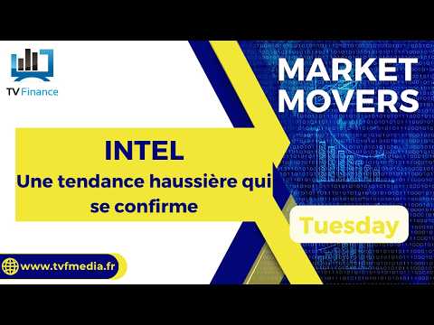 INTEL : Une tendance haussière qui se confirme | Bernard Prats-Desclaux – Market Movers