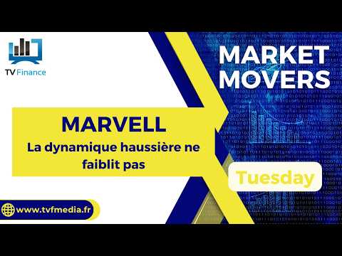 MARVELL : La dynamique haussière ne faiblit pas | Bernard Prats-Desclaux – Market Movers