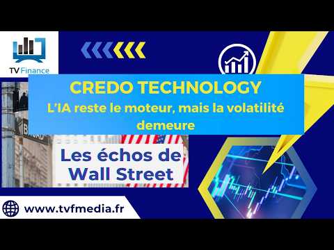 CREDO TECHNOLOGY : L’IA reste le moteur, mais la volatilité demeure | Ludovick Bertola – Les EDWS