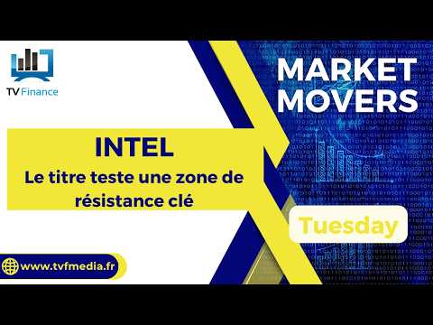 INTEL : Le titre teste une zone de résistance clé | Bernard Prats-Desclaux – Market Movers
