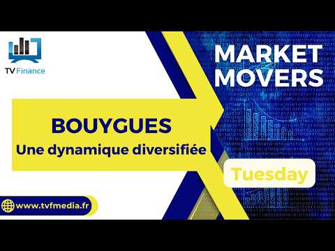 BOUYGUES : Une dynamique diversifiée | Bernard Prats-Desclaux – Market Movers