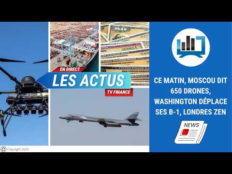 Ce matin, Moscou dit 650 drones, Washington déplace ses B-1, Londres zen